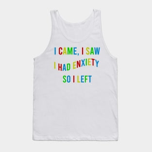 i came i saw i had anxiety so i left Colourful Tank Top